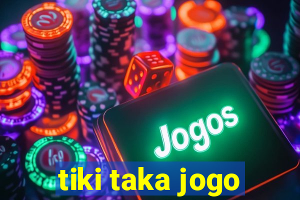 tiki taka jogo